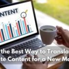 What’s the Best Way to Translate Your Website Content for a New Market?
