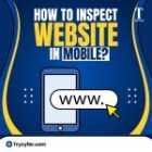 How to Inspect Websites in Mobile?