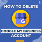 How to Delete Google My Business Account