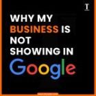 Why My Business is Not Showing in Google