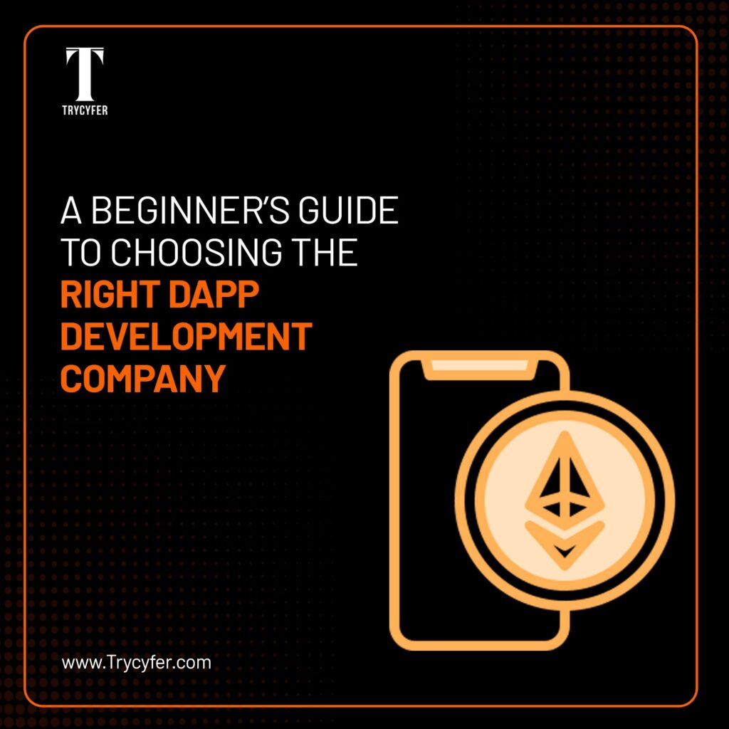 A Beginner’s Guide to Choosing the Right dApp Development Company